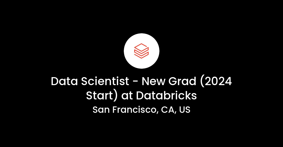 Data Scientist New Grad (2024 Start) at Databricks CybersecurityHQ.io